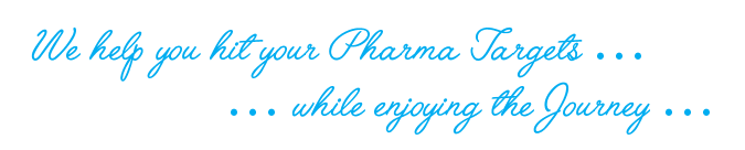 We help you hit your Pharma Targets while enjoying the Journey …